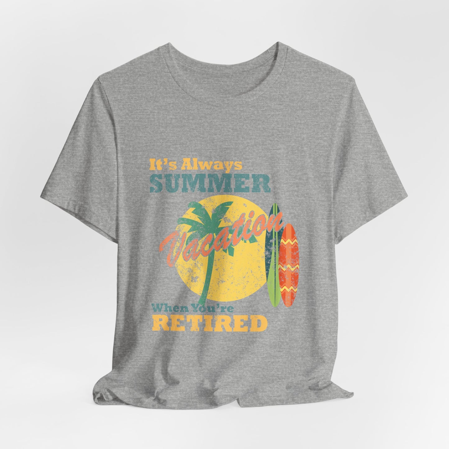 Retirement T-Shirt Always Summer Vacation Tee