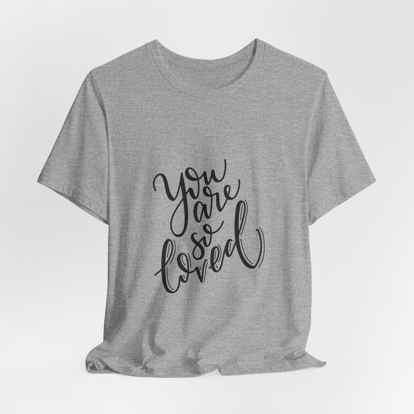 You Are So Loved T-Shirt Script Calligraphy Tee