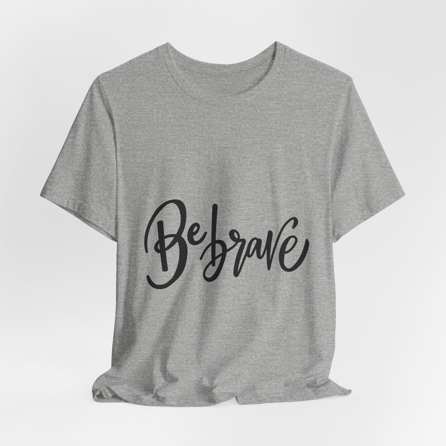 Be Brave T-Shirt Inspirational Hand Lettering Tee