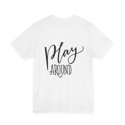 Play Around T-Shirt Fun Lettering Graphic Tee