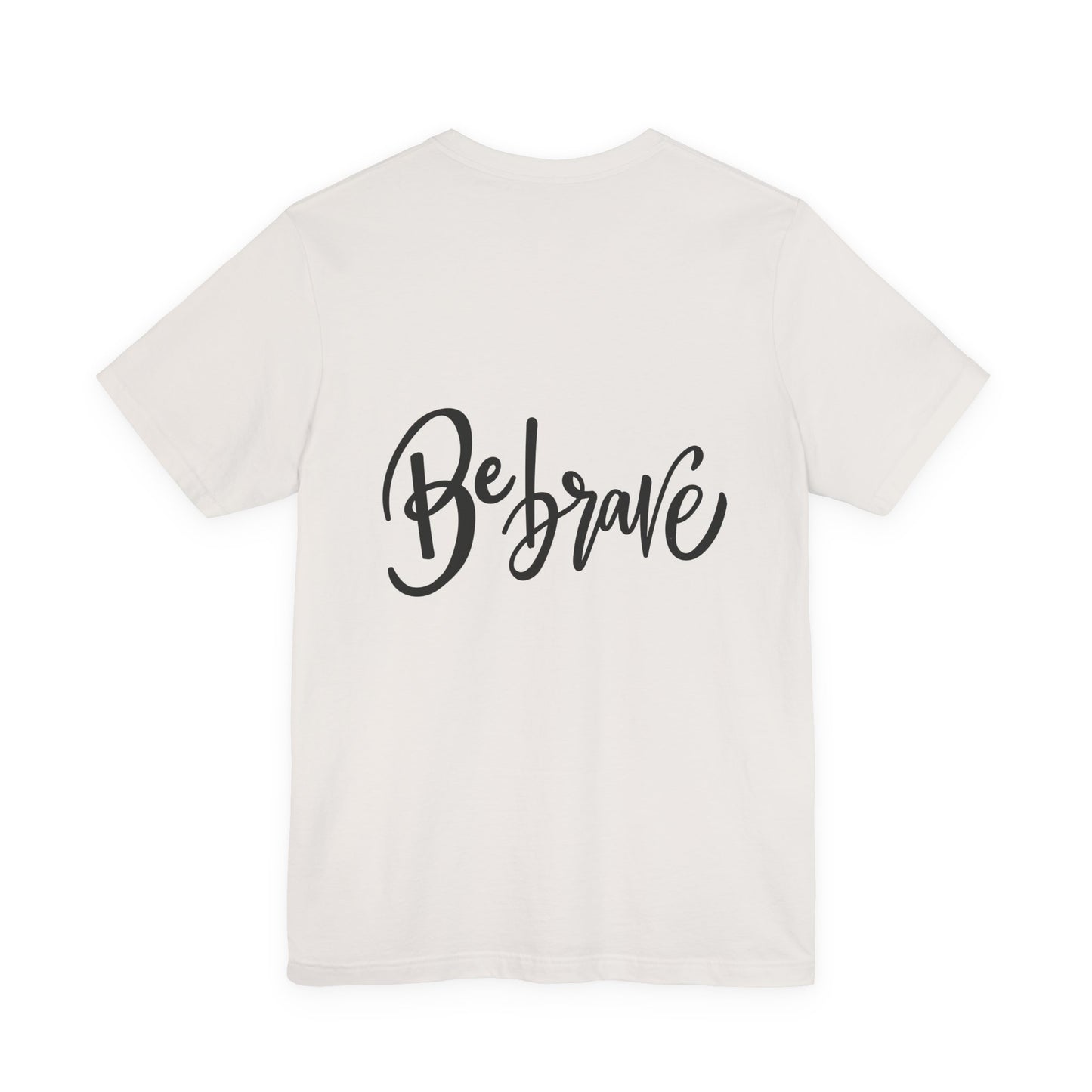 Be Brave T-Shirt Inspirational Hand Lettering Tee