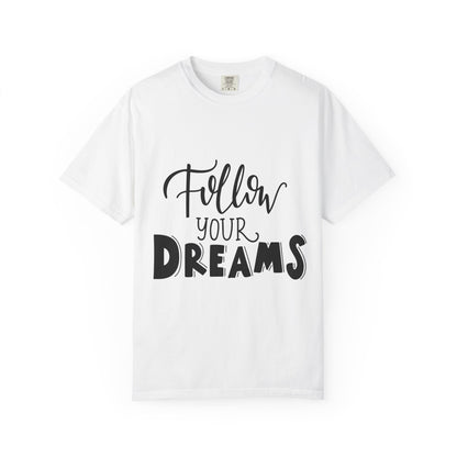 Follow Your Dreams Garment-Dyed Tee