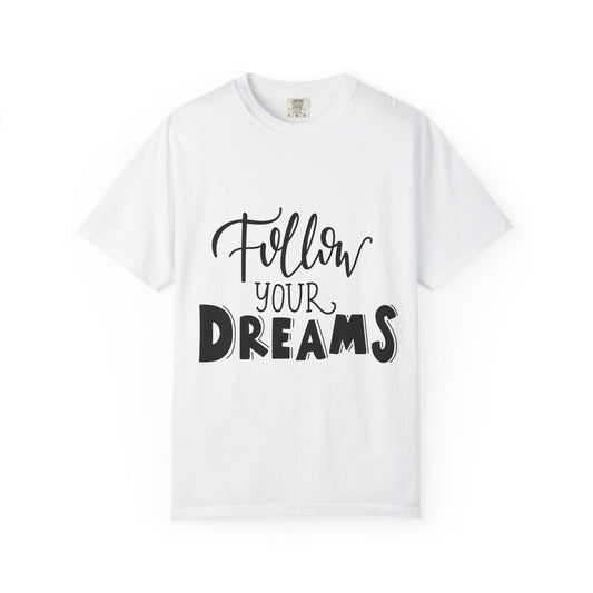 Follow Your Dreams Garment-Dyed Tee
