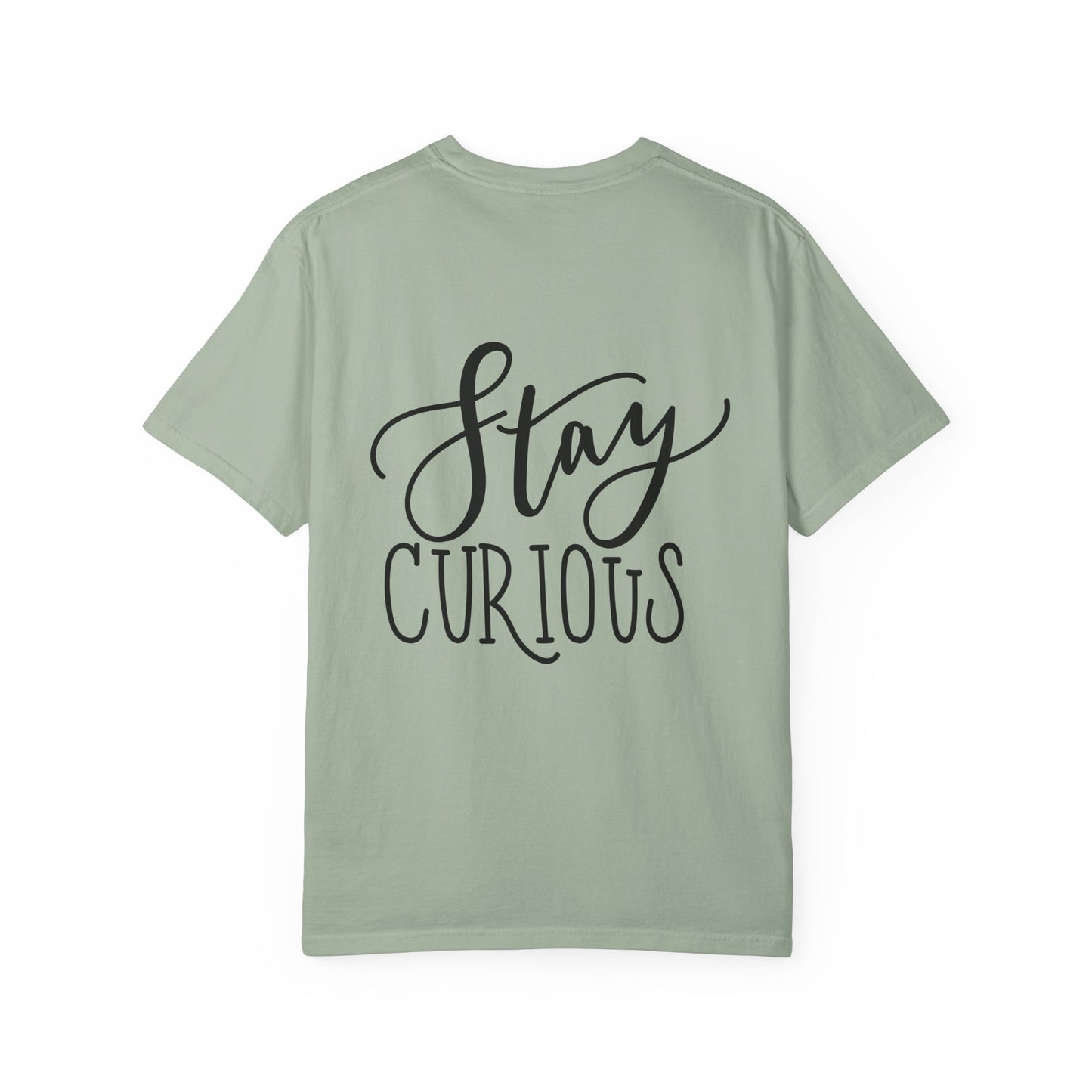 Stay Curious Garment-Dyed Tee Inspirational Quote