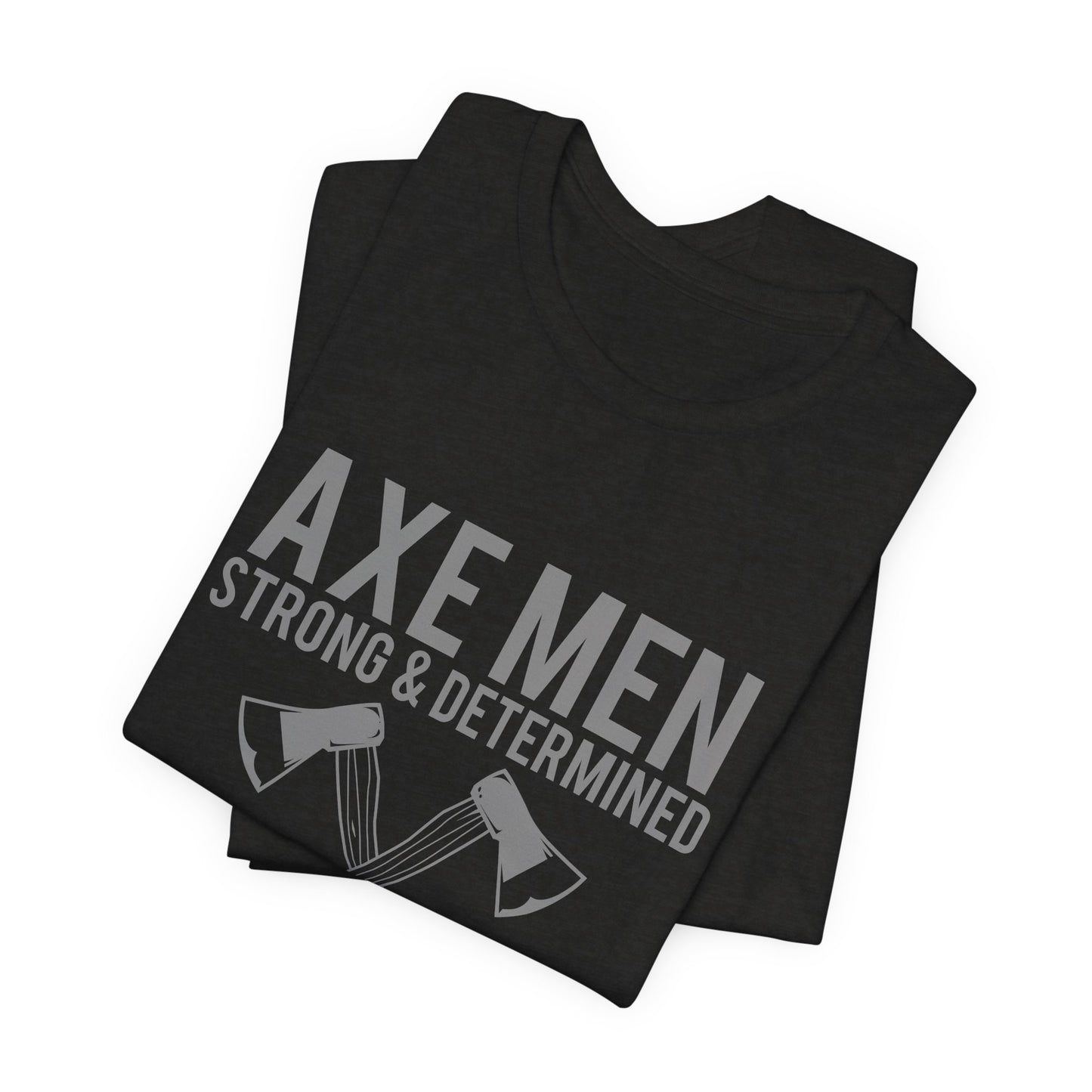 Axe Men Strong Determined T-Shirt Lumberjack