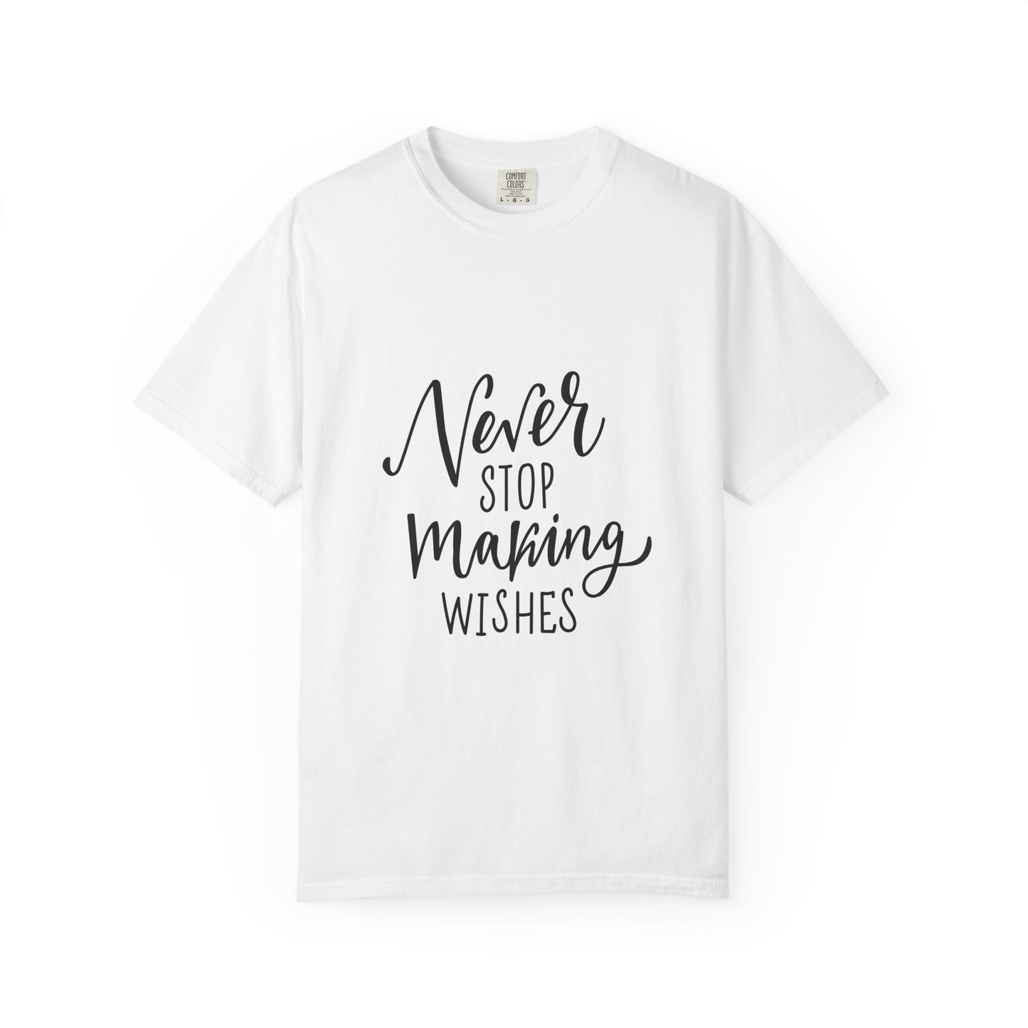 Never Stop Making Wishes Garment-Dyed Tee