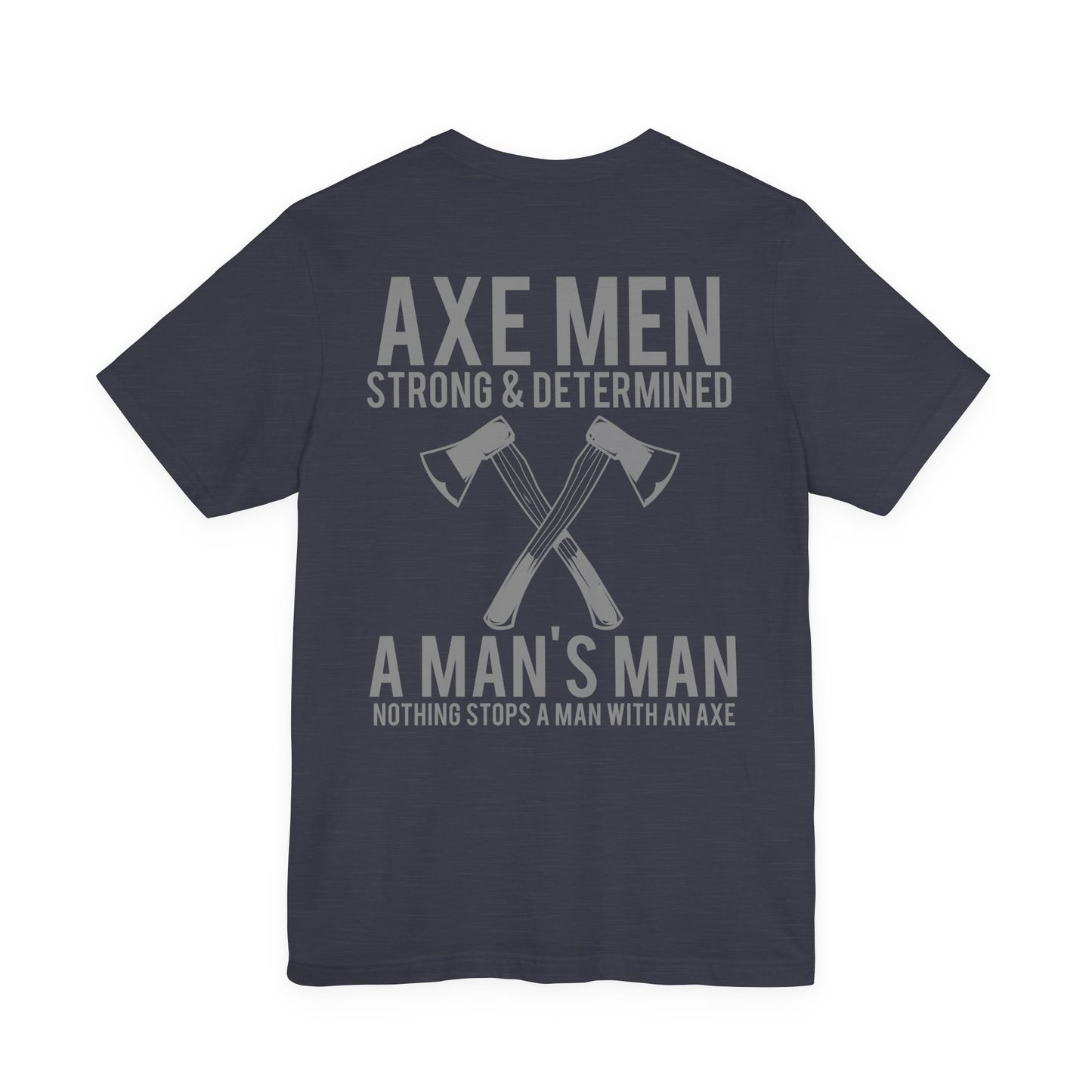 Axe Men Strong Determined T-Shirt Lumberjack