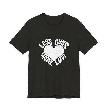 Less Guns More Love T-Shirt | Peace Graphic Tee