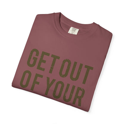 Get Out Of Your Own Way Garment-Dyed Tee