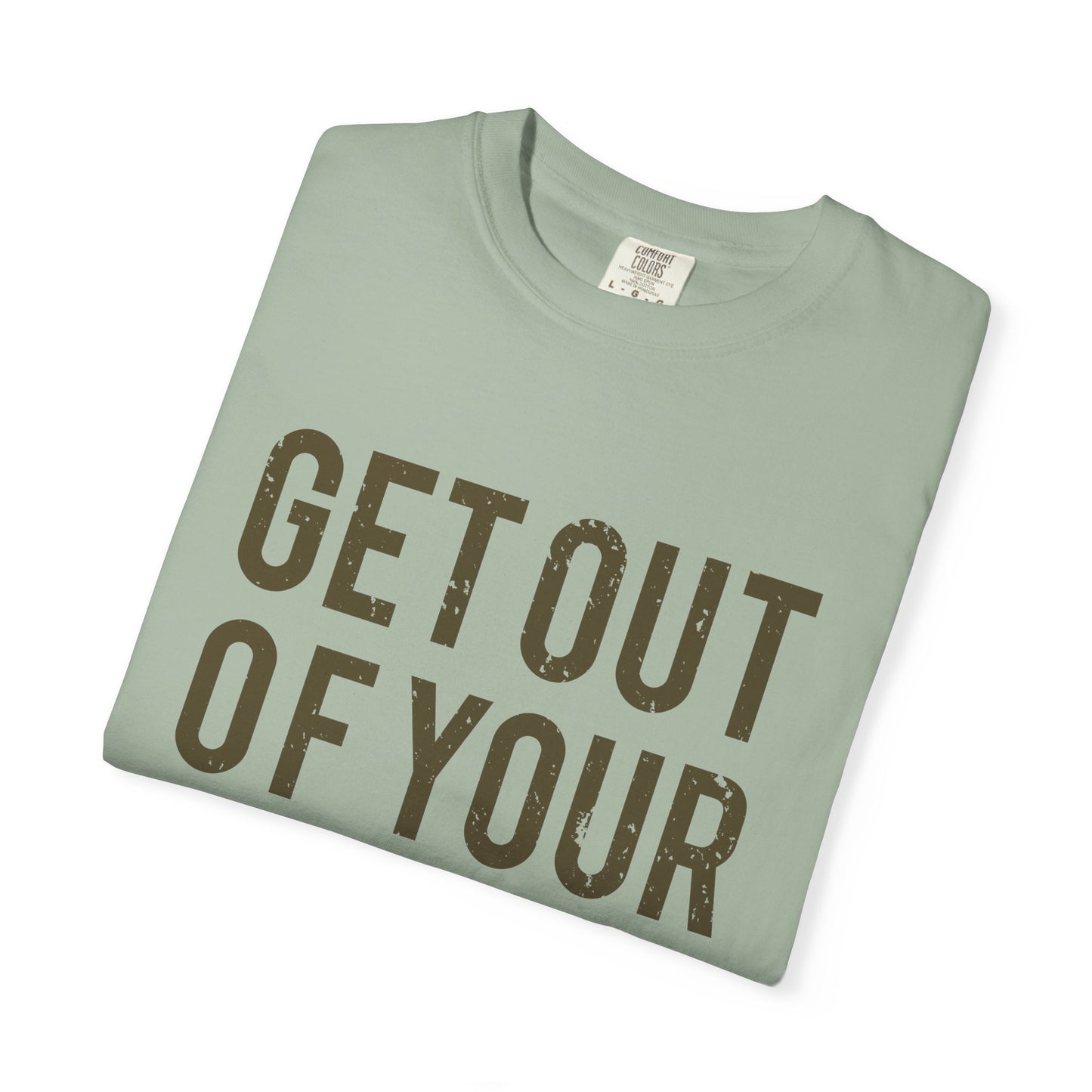 Get Out Of Your Own Way Garment-Dyed Tee