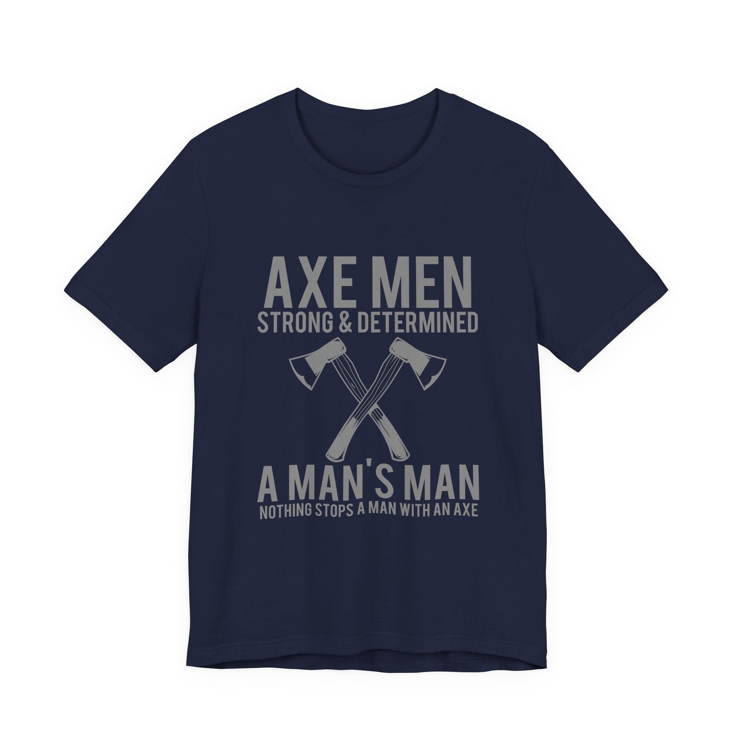 Axe Men Strong Determined T-Shirt Lumberjack