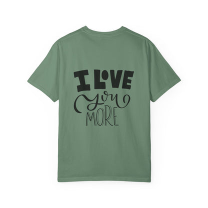 I Love You More Garment-Dyed Tee Couples
