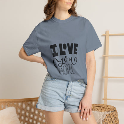 I Love You More Garment-Dyed Tee Couples