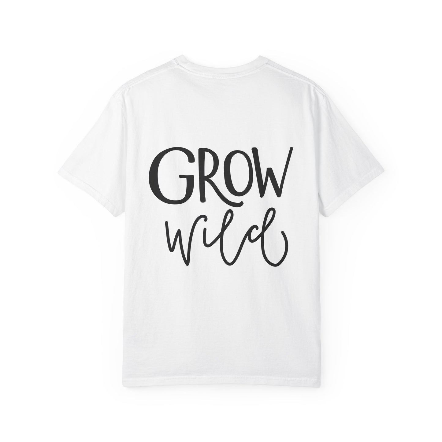 Grow Wild Garment-Dyed Tee Hand Lettered Nature