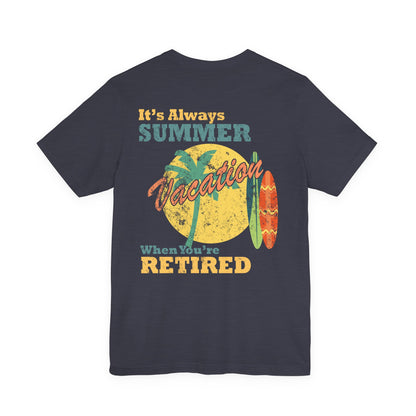 Back Print Retirement Tee Always Summer Vacation