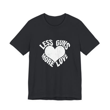 Less Guns More Love T-Shirt | Peace Graphic Tee