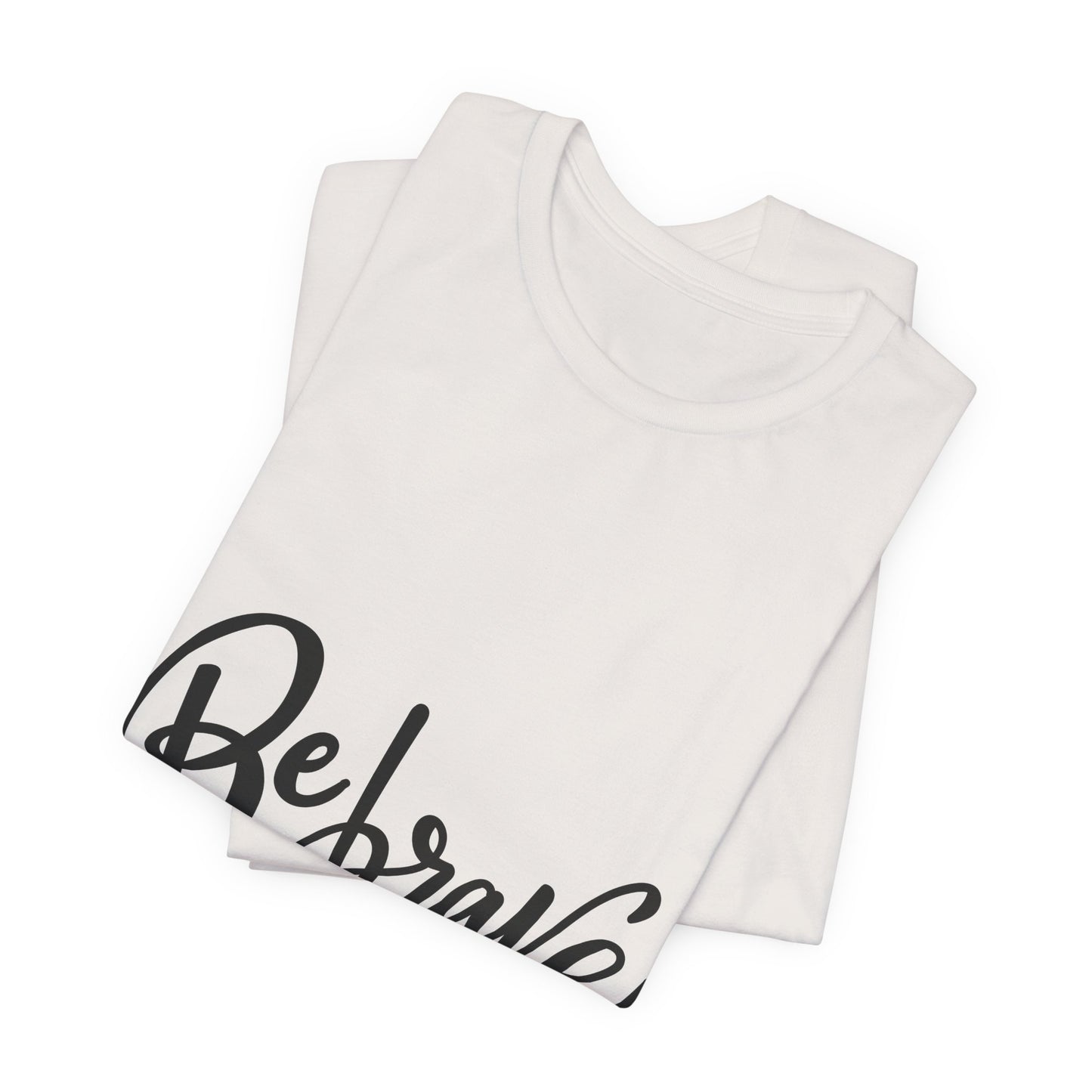 Be Brave T-Shirt Inspirational Hand Lettering Tee