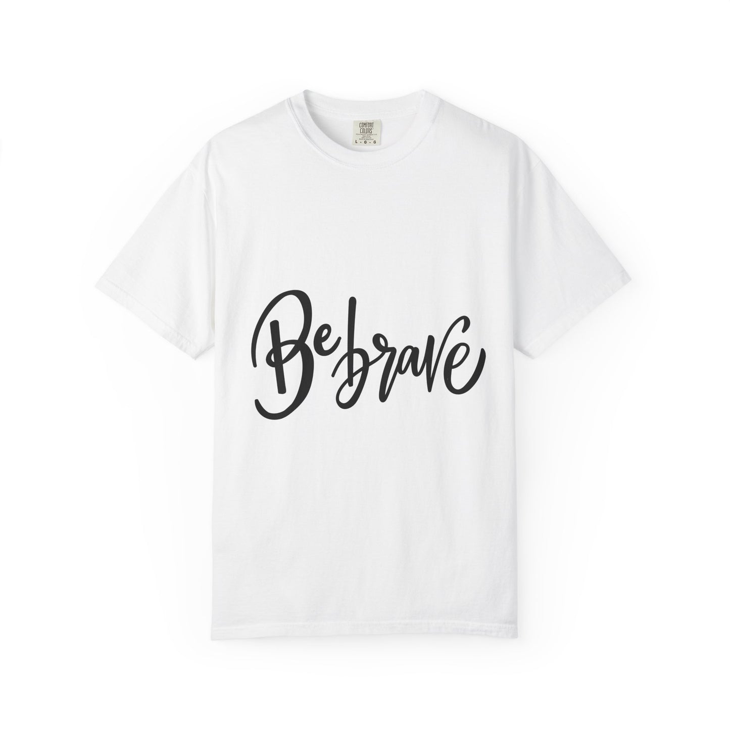 Be Brave Garment-Dyed Tee Hand Lettering Shirt