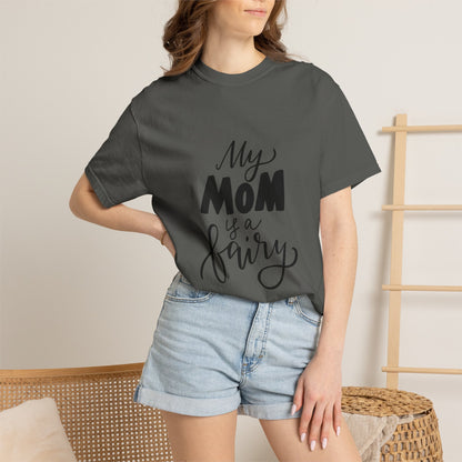 My Mom Is a Fairy Garment-Dyed Tee Mom Gift