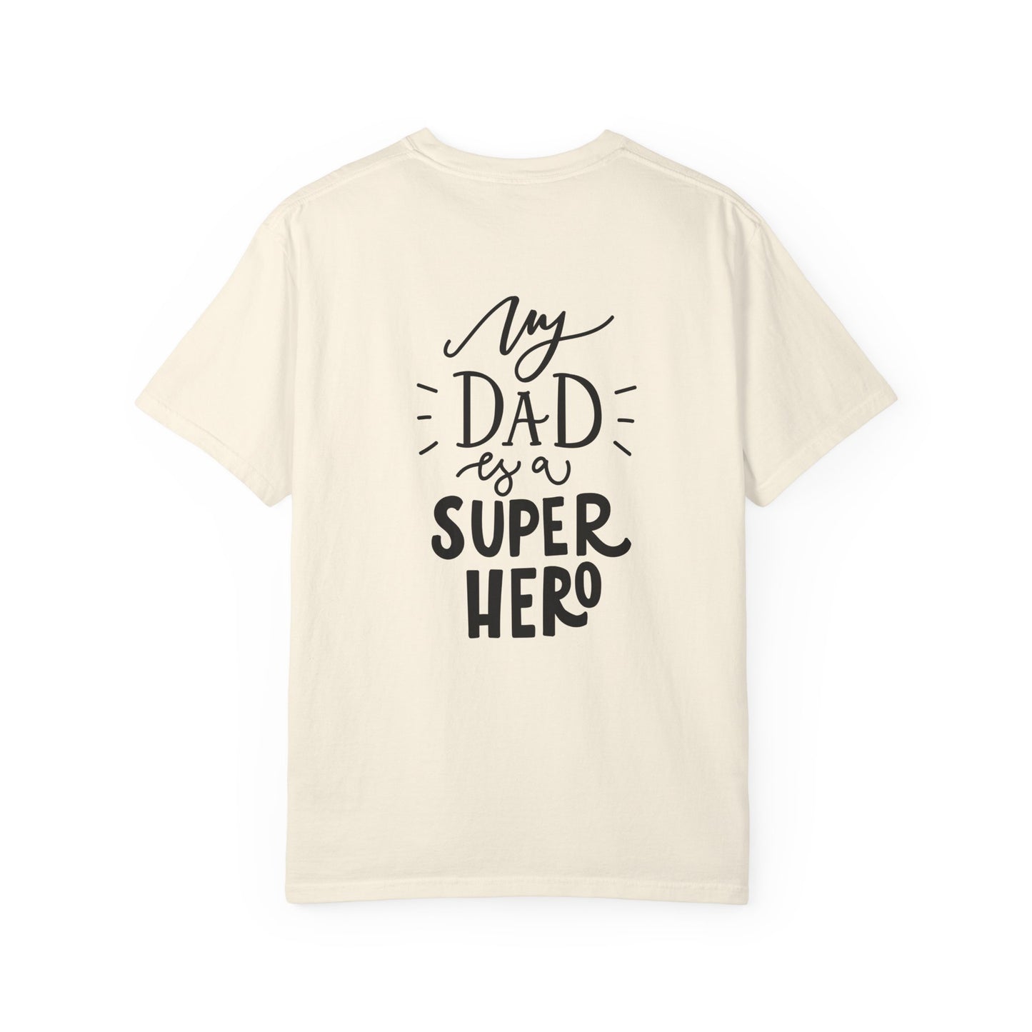 My Dad Is a Superhero Garment-Dyed Tee