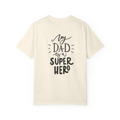 My Dad Is a Superhero Garment-Dyed Tee