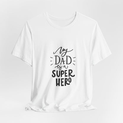 My Dad Is a Superhero T-Shirt Kids Gift