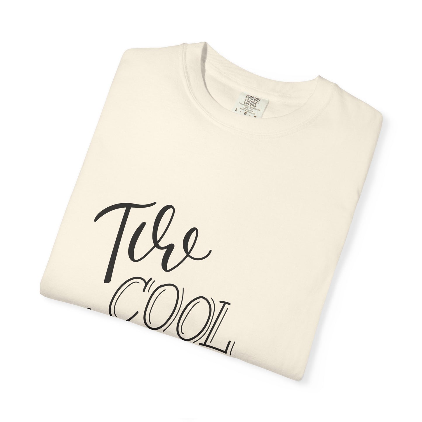 Too Cool to Dream Garment-Dyed Tee Hand Lettered