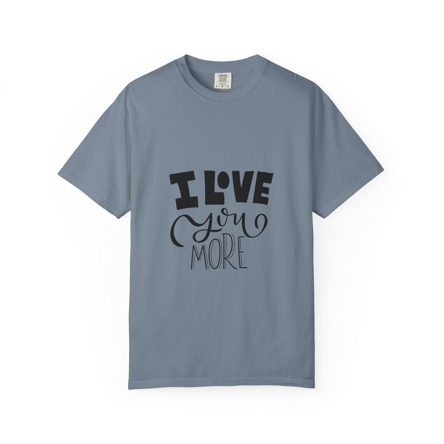I Love You More Garment-Dyed Tee Couples