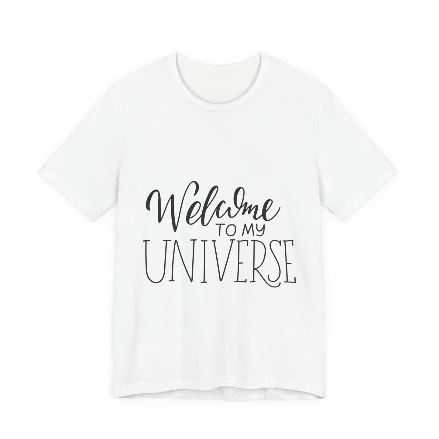 Welcome To My Universe T-Shirt Hand Lettered