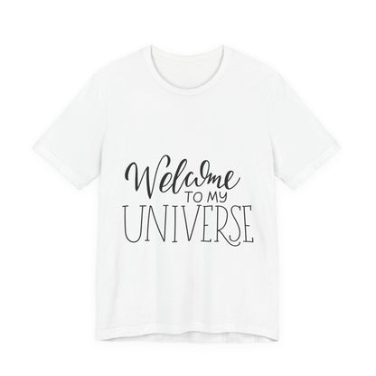 Welcome To My Universe T-Shirt Hand Lettered
