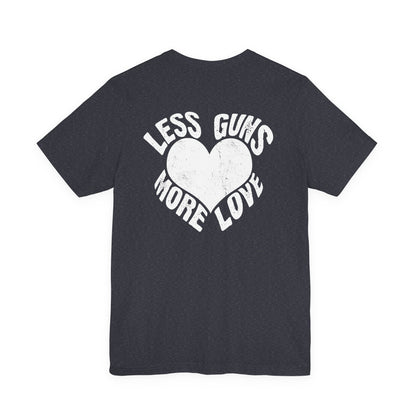 Less Guns More Love T-Shirt | Peace Graphic Tee