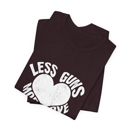 Less Guns More Love T-Shirt | Peace Graphic Tee