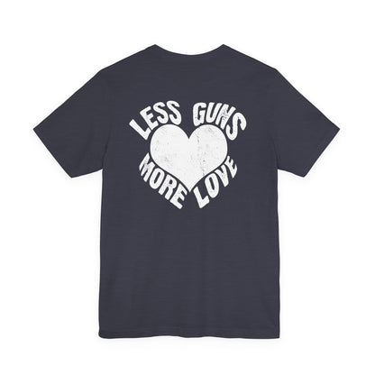 Less Guns More Love T-Shirt | Peace Graphic Tee