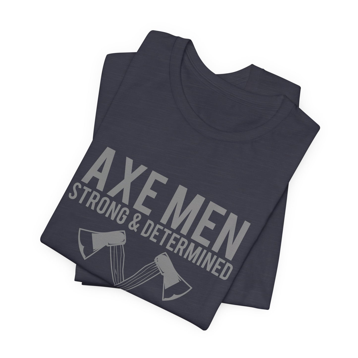 Axe Men Strong Determined T-Shirt Lumberjack