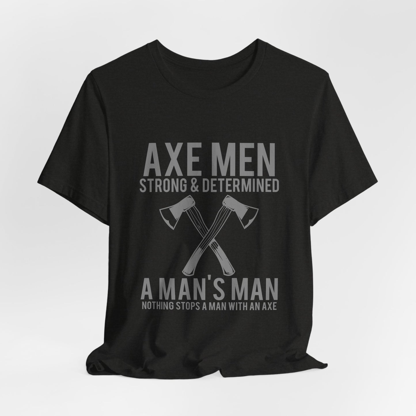 Axe Men Strong Determined T-Shirt Lumberjack