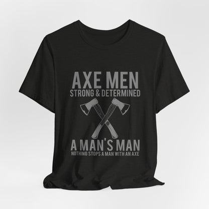 Axe Men Strong Determined T-Shirt Lumberjack
