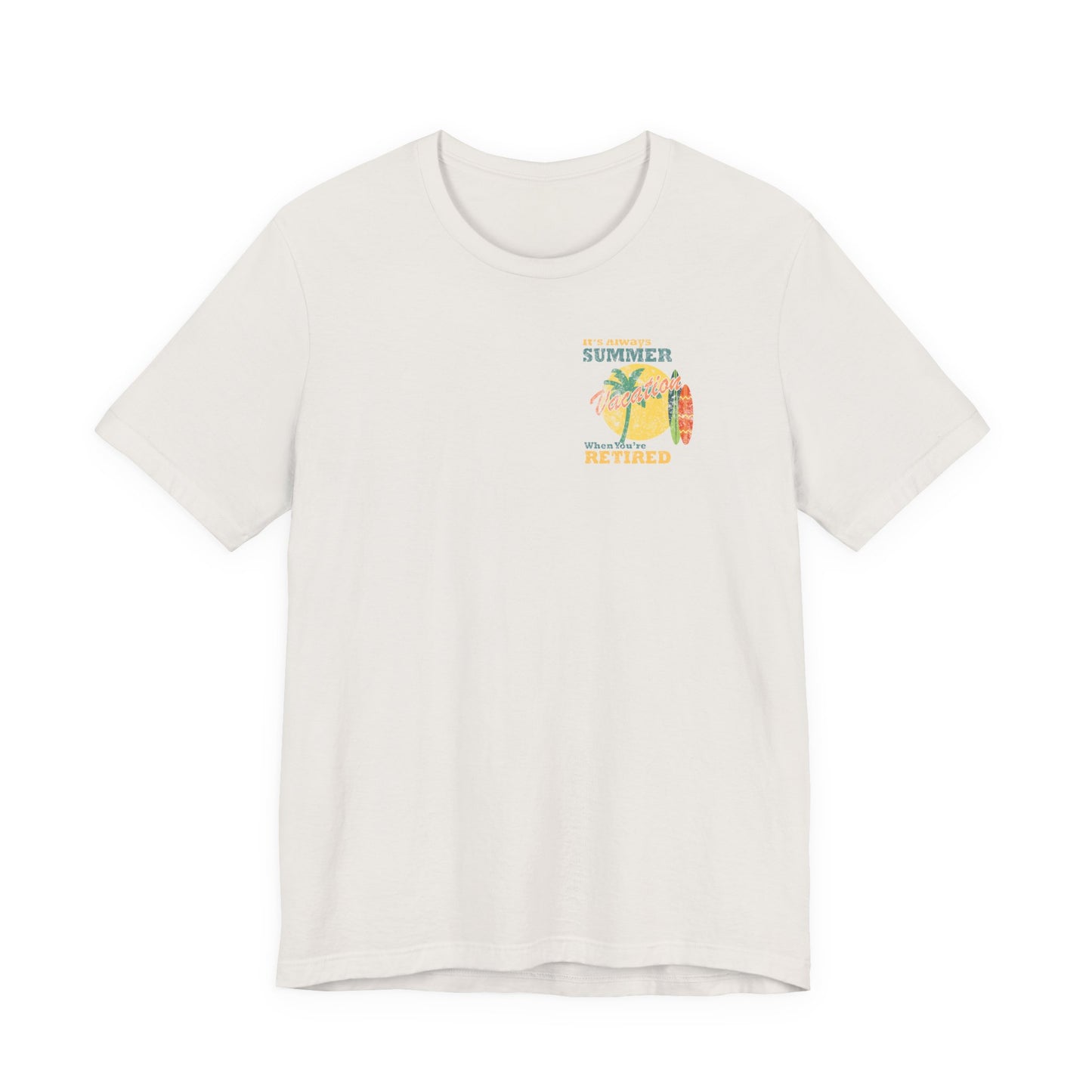 Back Print Retirement Tee Always Summer Vacation
