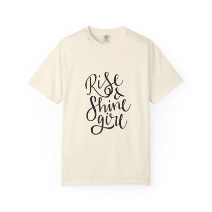 Rise & Shine Girl Garment-Dyed Tee Script