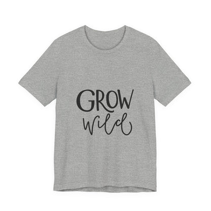 Grow Wild T-Shirt Hand Lettered Nature Tee
