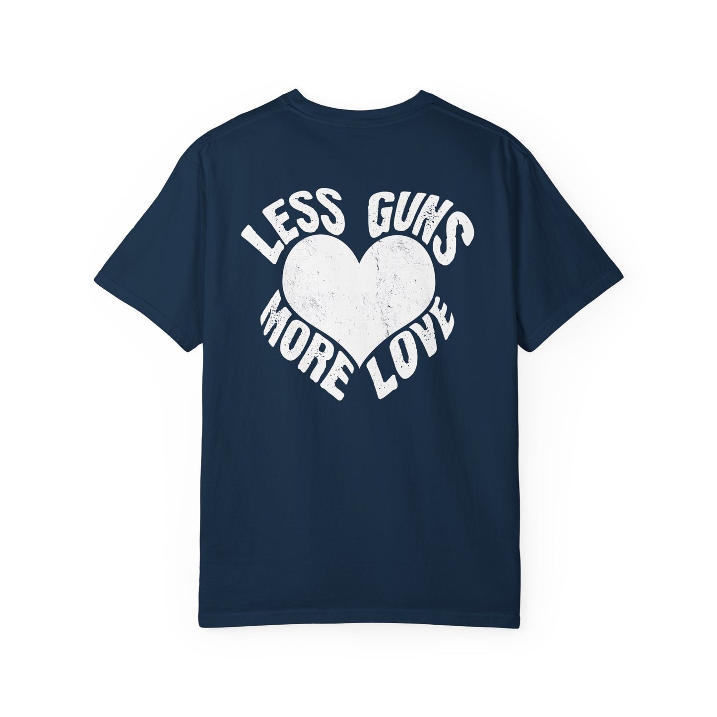 Less Guns More Love Garment-Dyed Tee