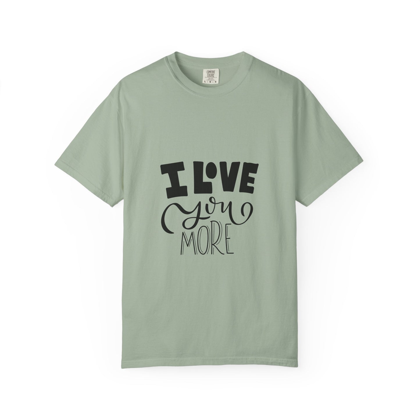 I Love You More Garment-Dyed Tee Couples