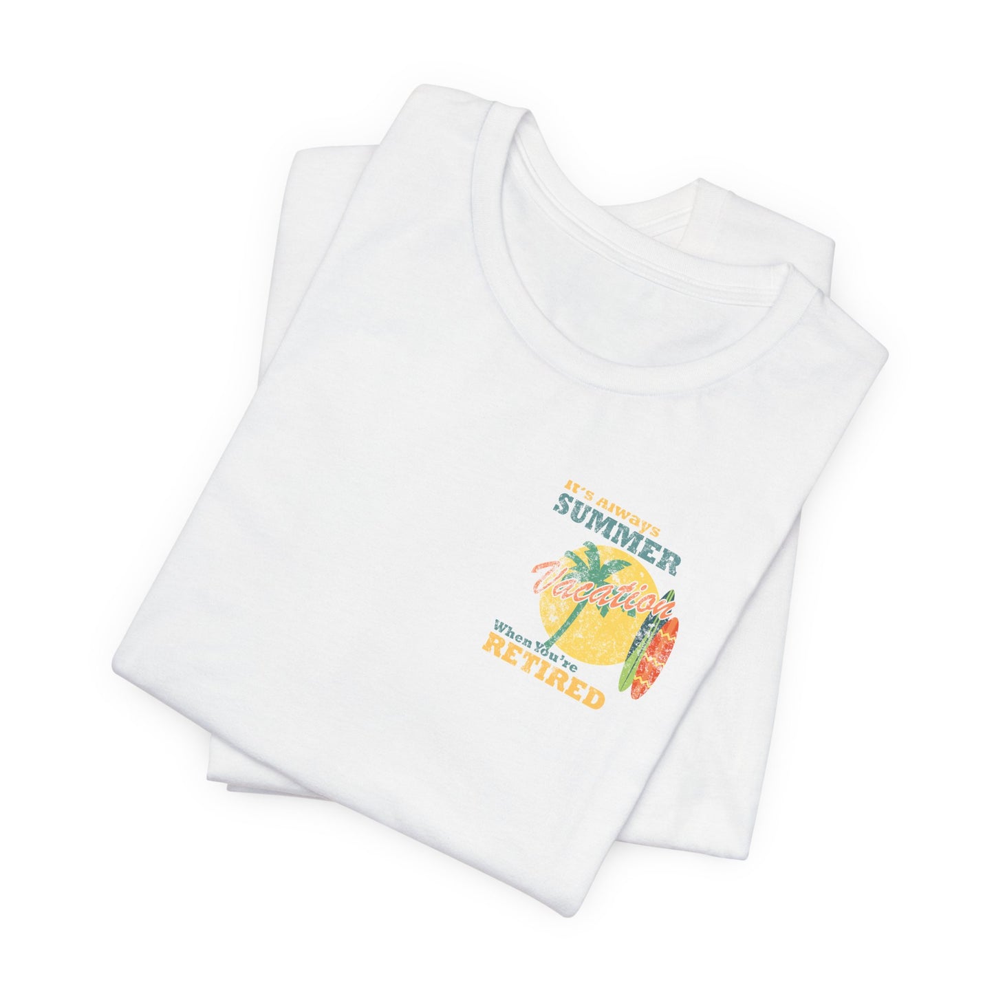 Back Print Retirement Tee Always Summer Vacation