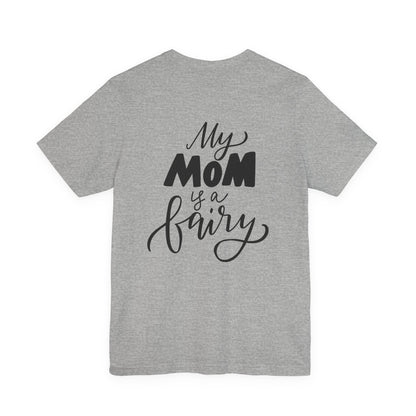 My Mom Is a Fairy T-Shirt Cute Mom Gift
