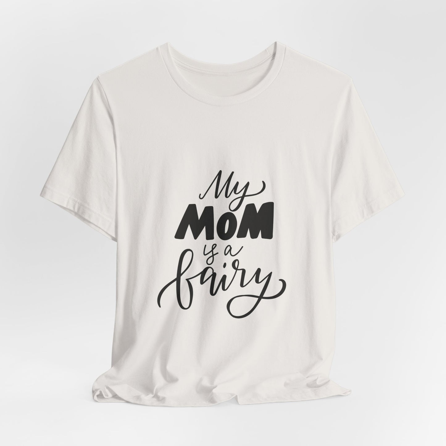 My Mom Is a Fairy T-Shirt Cute Mom Gift