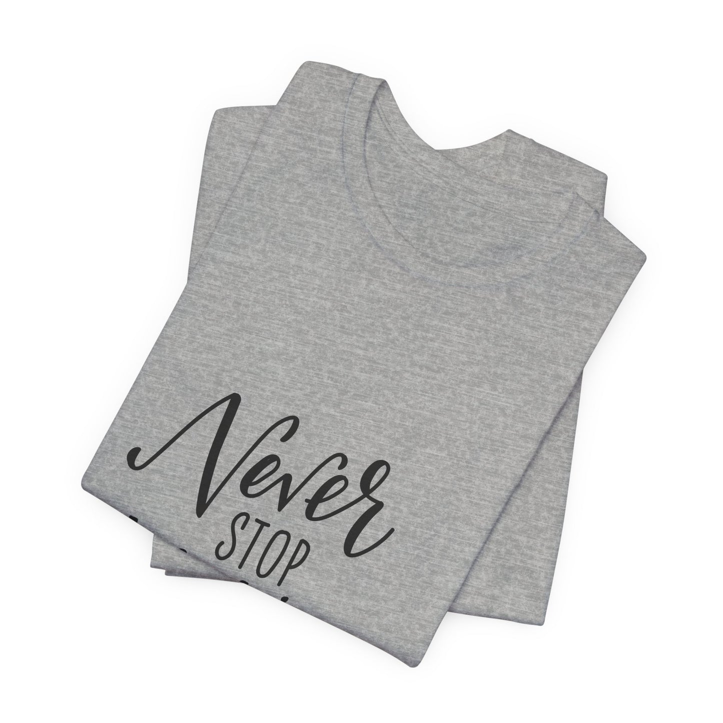 Never Stop Making Wishes T-Shirt