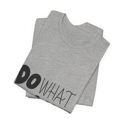 Do What You Love T-Shirt Motivational Tee
