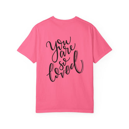 You Are So Loved Garment-Dyed Tee Script