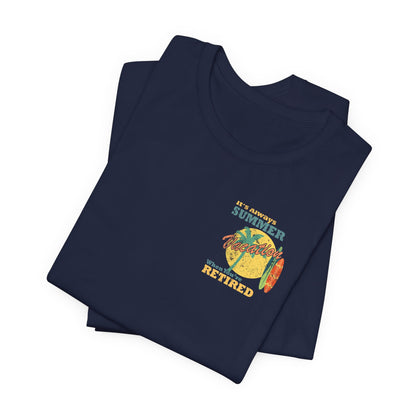 Back Print Retirement Tee Always Summer Vacation