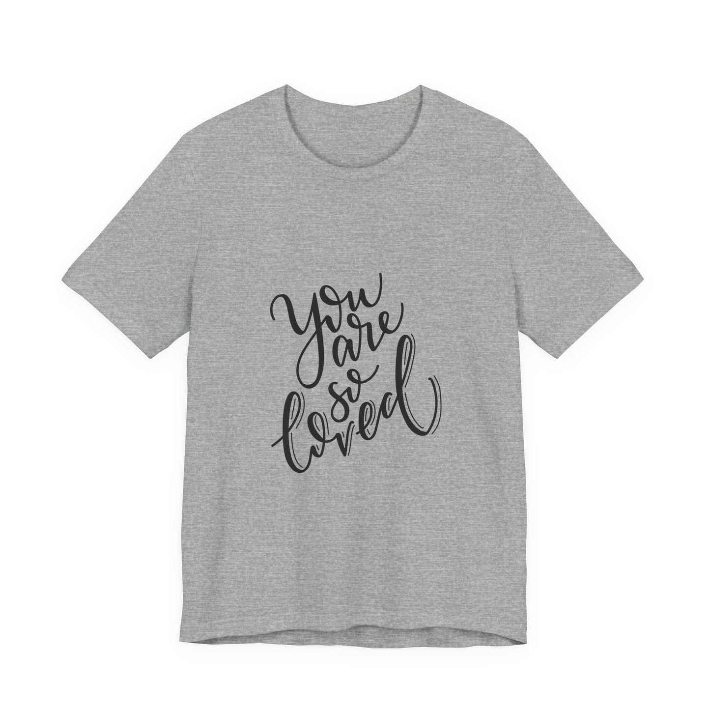You Are So Loved T-Shirt Script Calligraphy Tee