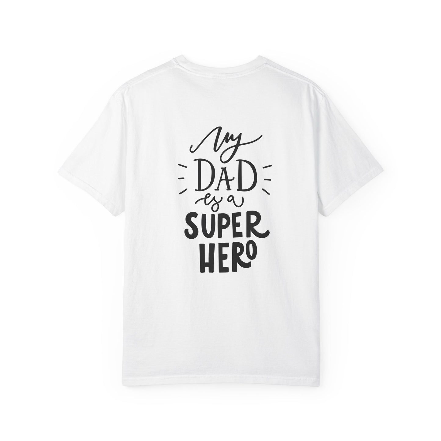 My Dad Is a Superhero Garment-Dyed Tee